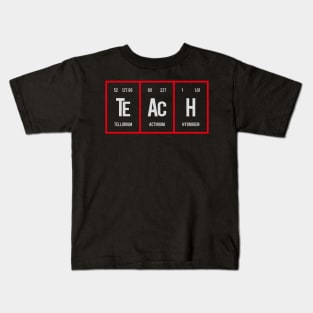 Teach - Periodic Table of Elements Kids T-Shirt